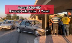 Sanayi Köprülü Kavşağı’nda Kaza : 1 Yaralı