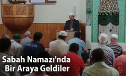 Sabah Namazı'nda Bir Araya Geldiler