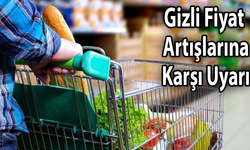 Gizli Fiyat Artışlarına Karşı Uyarı