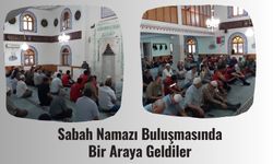 Sabah Namazı Buluşmasında Bir Araya Geldiler