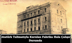 Atatürk Talimatıyla Kurulan Fabrika Hala Çalışır Durumda