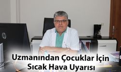 Uzmanından Çocuklar İçin Sıcak Hava Uyarısı