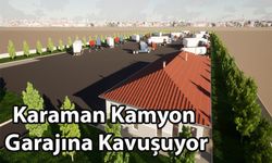 Karaman Kamyon Garajına Kavuşuyor
