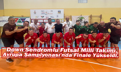 Down Sendromlu Futsal Milli Takımı, Avrupa Şampiyonası'nda Finale Yükseldi