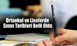 Ortaokul ve Liselerde Sınav Tarihleri Belli Oldu