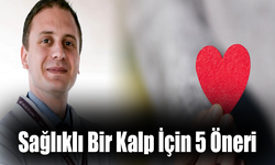 Sağlıklı Bir Kalp İçin 5 Öneri