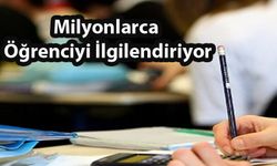Milyonlarca Öğrenciyi İlgilendiriyor