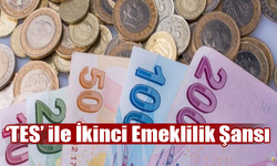 ‘TES’ ile İkinci Emeklilik Şansı Geliyor