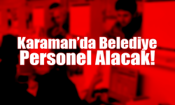 Karaman’da Belediye Personel Alacak