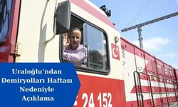 Uraloğlu’ndan Demiryolları Haftası Nedeniyle Açıklama