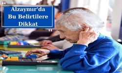 Alzaymır'da Bu Belirtilere Dikkat