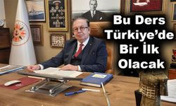 Bu Ders Türkiye’de Bir İlk Olacak