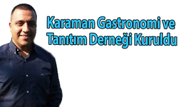 Karaman Gastronomi ve Tanıtım Derneği Kuruldu