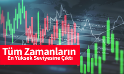 Tüm Zamanların En Yüksek Seviyesine Çıktı