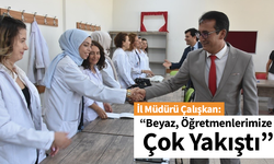 İl Müdürü Çalışkan, “Beyaz, öğretmenlerimize çok yakıştı”