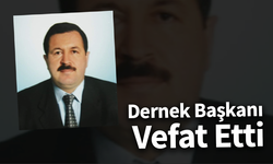 Dernek Başkanı Vefat Etti