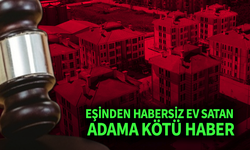 Eşinden Habersiz Ev Satan Adama Kötü Haber