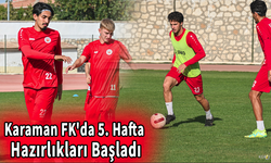 Karaman FK'da 5. Hafta Hazırlıkları Başladı