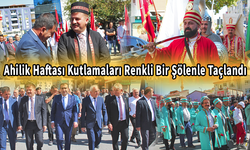 Karaman'da Geleneksel Ahilik Haftası Kutlamaları Renkli Bir Şölenle Taçlandı