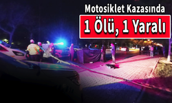 Motosiklet Kazasında 1 Ölü, 1 Yaralı
