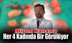 Miyom Kanama Her 4 Kadında Bir Görülüyor