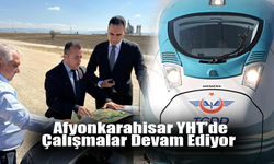 Afyonkarahisar’da YHT Ankara-İzmir Hat Çalışmaları Devam Ediyor