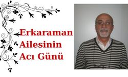 Erkaraman Ailesinin Acı Günü