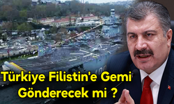 Türkiye Filistin'e Gemi Gönderecek mi ?