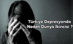 Türkiye Depresyonda Neden Dünya İkincisi ?