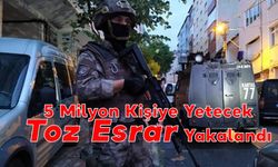 5 Milyon Kişiye Yetecek Toz Esrar Yakalandı