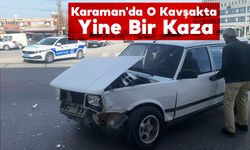Karaman'da O Kavşakta Yine Bir Kaza