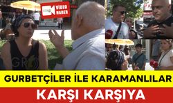 Gurbetçiler ile Karamanlılar Karşı Karşıya