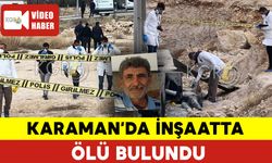 Karaman'da İnşaatta Ölü Bulundu