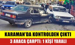 Karaman'da Kontrolden Çıktı 3 Araca Çarptı: 1 Yaralı