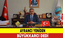 Ayrancı Yeniden Büyükkarcı Dedi