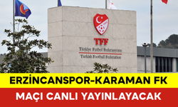 TFF, Erzincanspor-Karaman FK Maçını Canlı Yayınlayacak