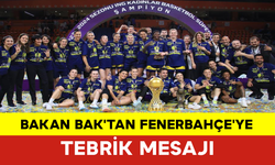 Bakan Bak'tan Fenerbahçe'ye Tebrik Mesajı