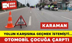 Karaman'da Çocuğa Otomobil Çarptı