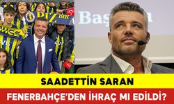 Saadettin Saran Fenerbahçe’den İhraç mı Edildi?