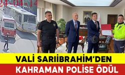Vali Sarıibrahim'den Kahraman Polise Ödül