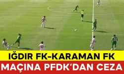 Iğdır FK-Karaman FK Maçına PFDK’dan Ceza