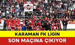 Karaman FK Ligin Son Maçına Çıkıyor