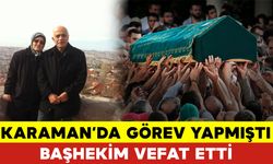 Karaman'da Görev Yapan Başhekim Hayatını Kaybetti
