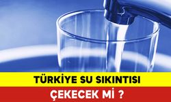 Türkiye Su Sıkıntısı Çekecek mi?