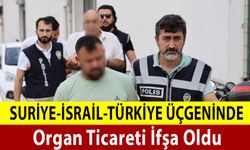 Türkiye, Suriye ve İsrail Üçgeninde Organ Ticareti