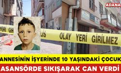 Annesinin İşyerinde 10 Yaşındaki Çocuk Asansörde Sıkışarak Can Verdi