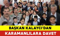 Başkan Kalaycı’dan Karamanlılara Davet