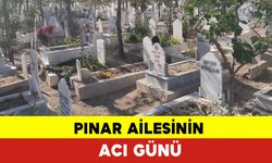 Pınar Ailesinin Acı Günü