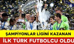 Şampiyonlar Ligini Kazanan İlk Türk Futbolcu Oldu