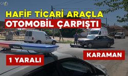 Hafif Ticari Araçla Otomobil Çarpıştı: 1 Yaralı